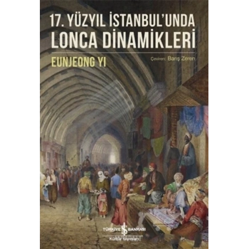 17. Yüzyıl İstanbul’unda Lonca Dinamikleri
