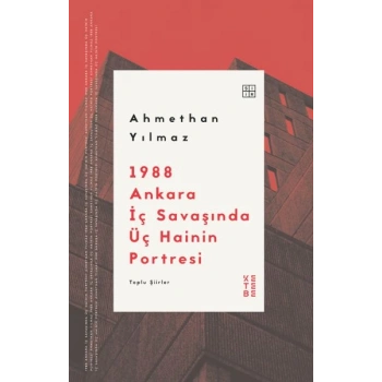 1988 Ankara İç Savaşında Üç Hainin Portresi