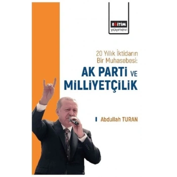20 Yıllık İktidarın Bir Muhasebesi: Ak Parti Ve Milliyetçilik