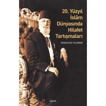 20. Yüzyıl İslam Dünyasında Hilafet Tartışmalar