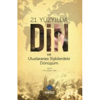 21. Yüzyılda Din ve Uluslararası İlişkilerdeki Dönüşüm