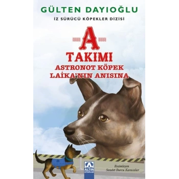 A Takımı - Astronot Köpek Laika’nın Anısına - İz Sürücü Köpekler Dizisi 7