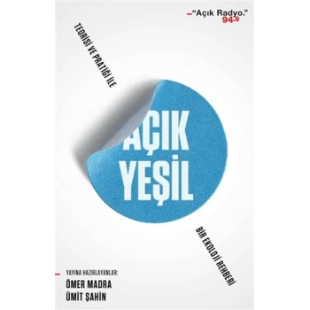 Açık Yeşil - Teorisi ve Pratiği ile Bir Ekoloji Rehberi