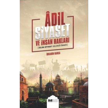 Adil Siyaset ve İnsan Hakları - İslam Siyaset Geleneği Örneği