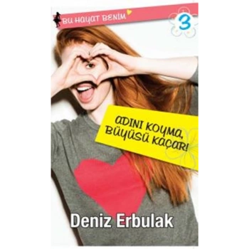 Adını Koyma, Büyüsü Kaçar! / Bu Hayat Benim 3