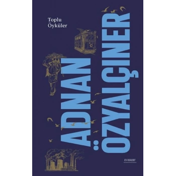 Adnan Özyalçıner - Toplu Öyküler (Ciltli)