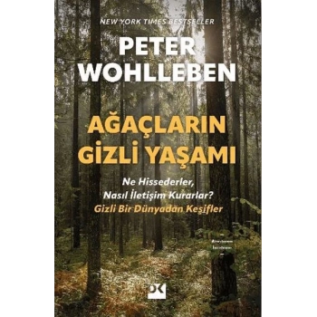 Ağaçların Gizli Yaşamı - Ne Hissederler, Nasıl İletişim Kurarlar - Gizli Bir Dünyadan Keşifler