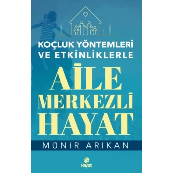 Aile Merkezli Hayat - Koçluk Yöntemleri ve Etkinliklerle