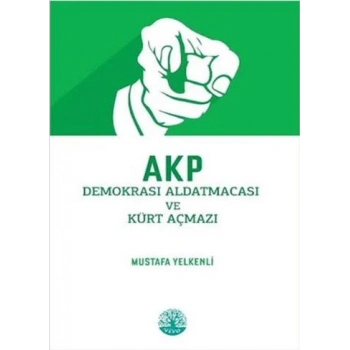 AKP Demokrasi Aldatmacası ve Kürt Açmazı