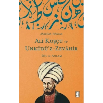 Ali Kuşçu ve Unkudü’z-Zevahir - Dil ile Anlam