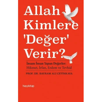 Allah Kimlere Değer Verir?