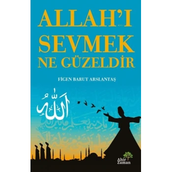 Allah’ı Sevmek Ne Güzeldir
