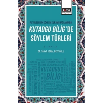Althusser’in Söylem Kuramı Bağlamında Kutadgu Bilig’de Söylem Türleri