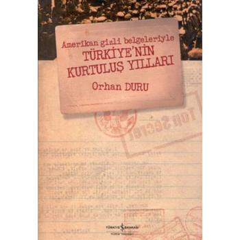 Amerikan Gizli Belgeleriyle Türkiye’nin Kurtuluş Yılları