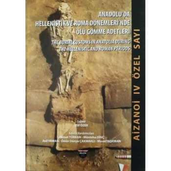 Anadoluda Hellenistlik ve Roma Dönemlerinde Ölü Gömme Adetler - Aizanoi 4. Özel Sayı