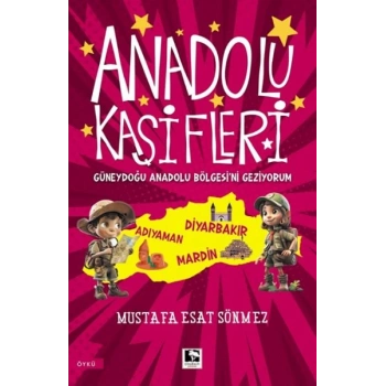 Anadolu Kâşifleri Güneydoğu Anadolu Bölgesi’ni Geziyorum