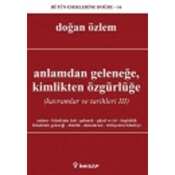 Anlamdan Geleneğe Kimlikten Özgürlüğe  Kavramlar ve Tarihleri 3