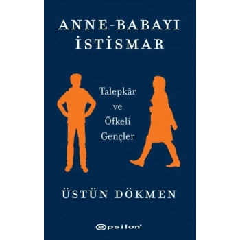 Anne-Babayı İstismar - Talepkar ve Öfkeli Gençler