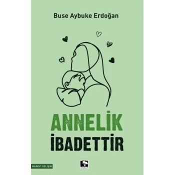 Annelik İbadettir