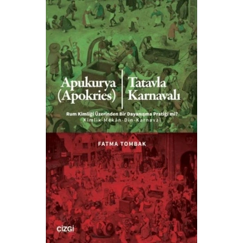 Apukurya (Apokries)/Tatavla Karnavalı Rum Kimliği Üzerinden Bir Dayanışma Pratiği mi?