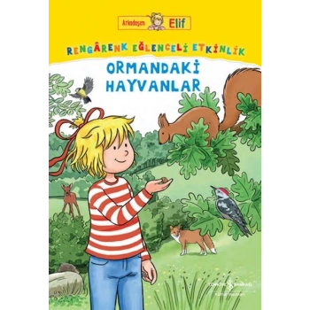Arkadaşım Elif – Rengârenk Eğlenceli Etkinlik Ormandaki Hayvanlar