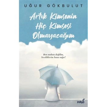 Artık Kimsenin Hiç Kimsesi Olmayacağım