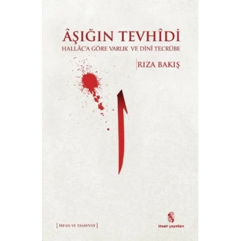 Aşığın Tevhidi  Hallaca Göre Varlık ve Dini Tecrübe