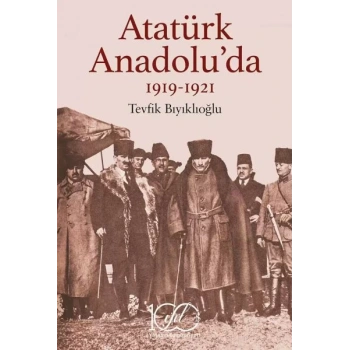 Atatürk Anadolu’da 1919-1921