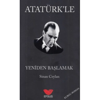 Atatürkle Yeniden Başlamak