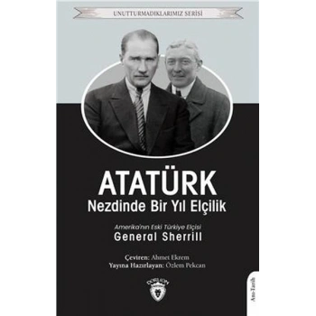 Atatürk Nezdinde Bir Yıl Elçilik - Unutturmadıklarımız Serisi