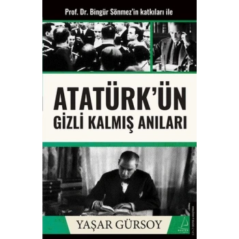 Atatürk’ün Gizli Kalmış Anıları
