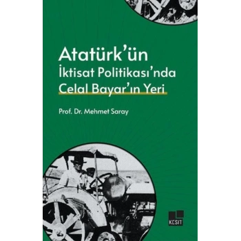 Atatürk’ün İktisat Politikası’nda Celal Bayar’ın Yeri