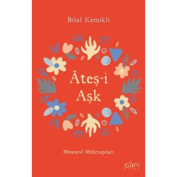 Ateşi Aşk - Mesnevi Mektupları