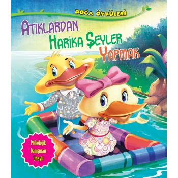 Atıklardan Harika Şeyler Yapmak - Doğa Öyküleri