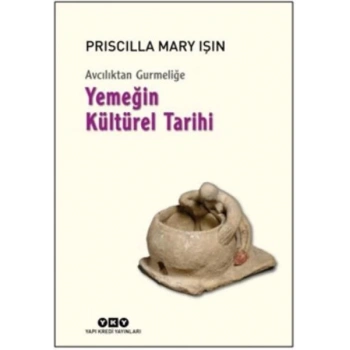 Avcılıktan Gurmeliğe Yemeğin Kültürel Tarihi