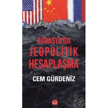 Avrasya’da Jeopolitik Hesaplaşma