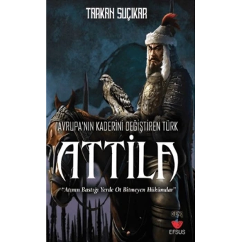 Avrupanın Kaderini Değiştiren Türk - Attila