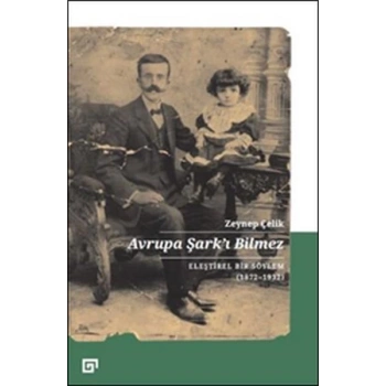 Avrupa Şarkı Bilmez - Eleştirel Bir Söylem 1872-1932