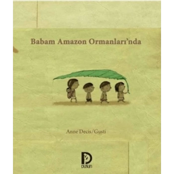 Babam Amazon Ormanlarında