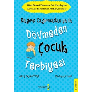 Bağırıp Çağırmadan Ya Da Dövmeden Çocuk Terbiyesi