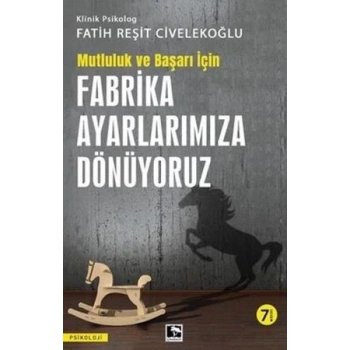 Başarı ve Mutluluk İçin Fabrika Ayarlarımıza Dönüyoruz