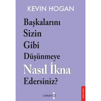 Başkalarını Sizin Gibi Düşünmeye Nasıl İkna Edersiniz?