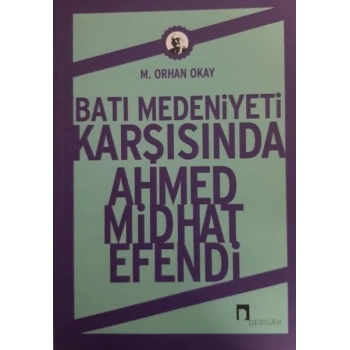 Batı Medeniyeti Karşısında Ahmed Midhat Efendi
