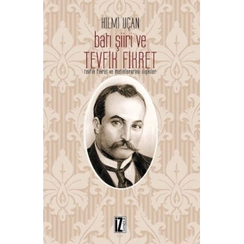Batı Şiiri ve Tevfik Fikret -  Tevfik Fikret ve Metinlerarası İlişkiler