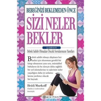 Bebeğinizi Beklemeden Önce Sizi Neler Bekler - 2. Edisyon