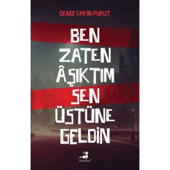 Ben Zaten Aşıktım Sen Üstüne Geldin