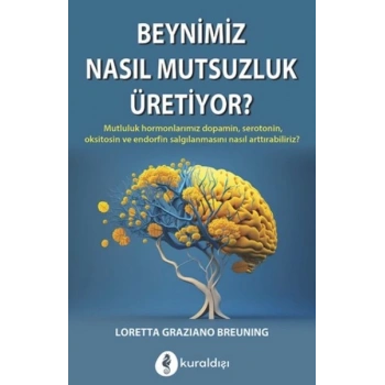 Beynimiz Nasıl Mutsuzluk Üritiyor?