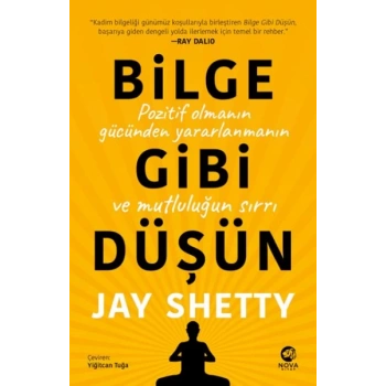 Bilge Gibi Düşün: Pozitif Olmanın Gücünden Yararlanmanın ve Mutluluğun Sırrı