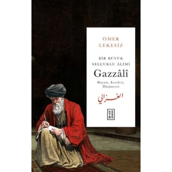 Bir Büyük Selçuklu Alimi: Gazzali