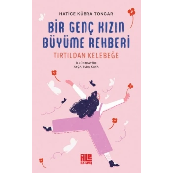 Bir Genç Kızın Büyüme Rehberi (Tırtıldan Kelebeğe)